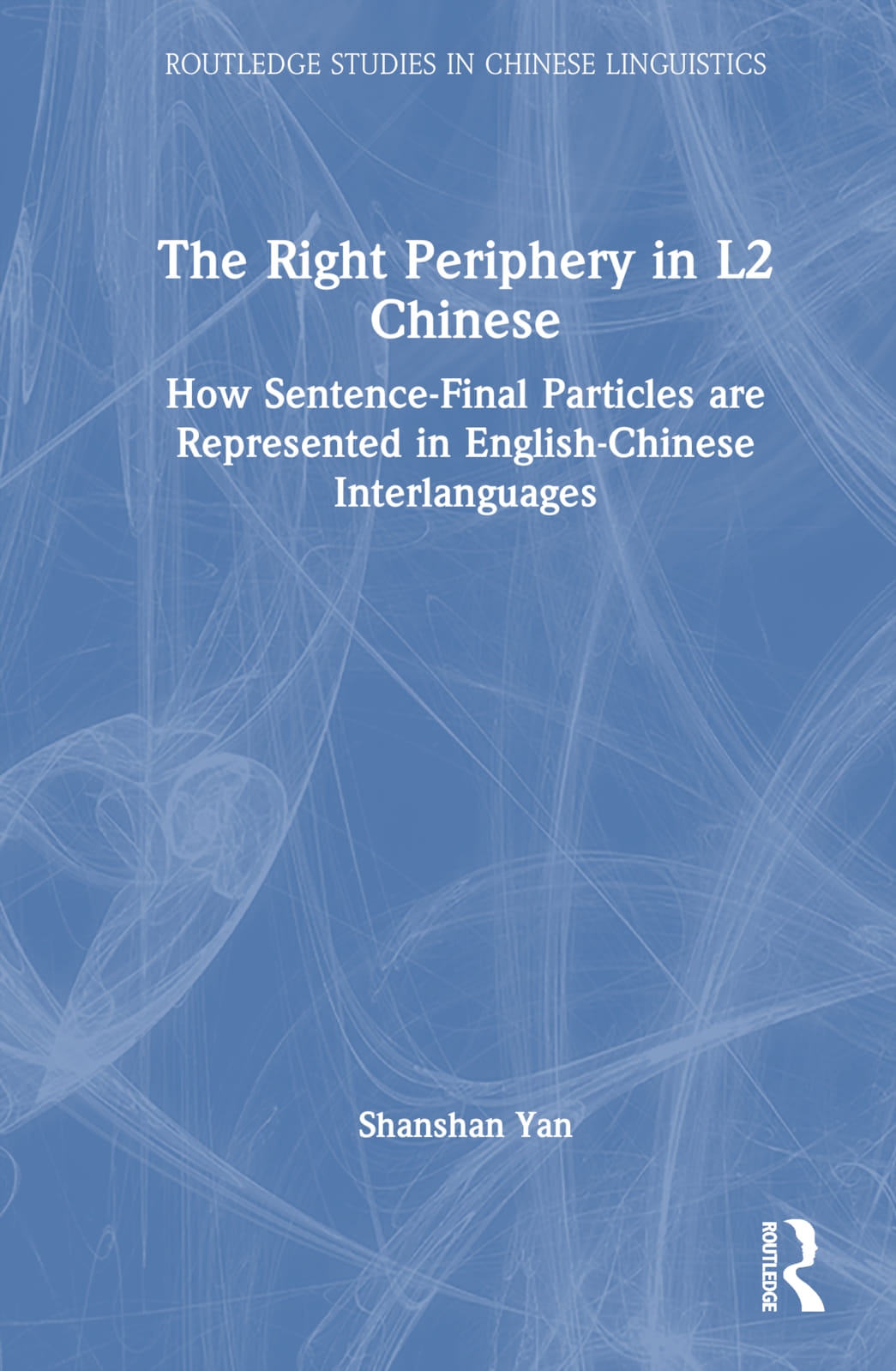 The Right Periphery in L2 Chinese: How Sentence-Final Particles Are Represented in English-Chinese Interlanguages