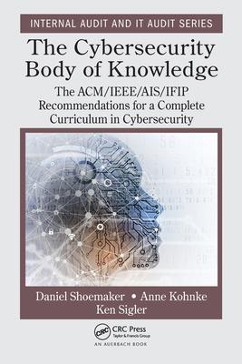 The Cybersecurity Body of Knowledge: The Acm/Ieee/Ais/Ifip Recommendations for a Complete Curriculum in Cybersecurity