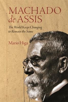 Machado de Assis: The World Keeps Changing to Remain the Same