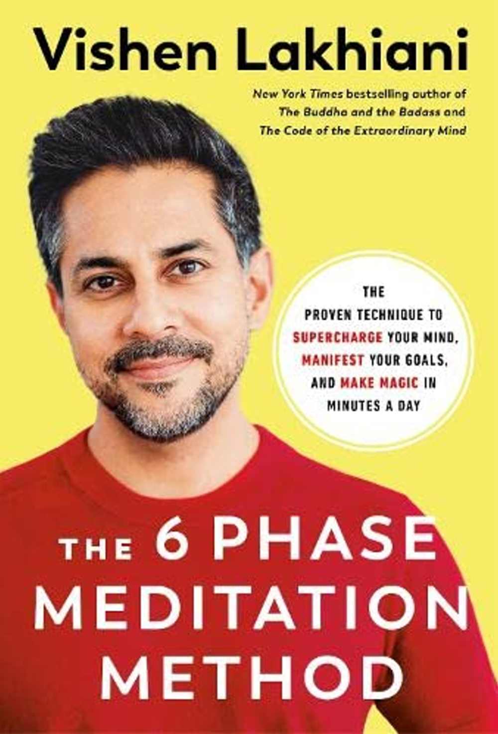 The Six Phase Meditation Method : The Proven Technique to Supercharge Your Mind, Smash Your Goals, and Make Magic in Minutes a Day