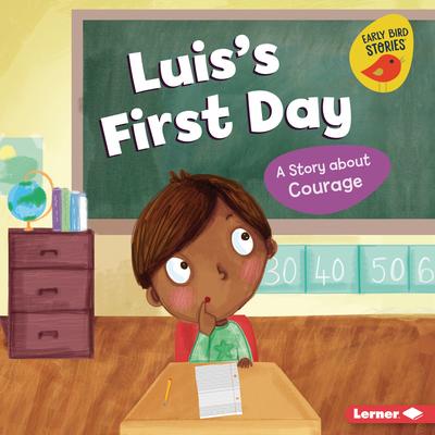 Luis’s First Day: A Story about Courage