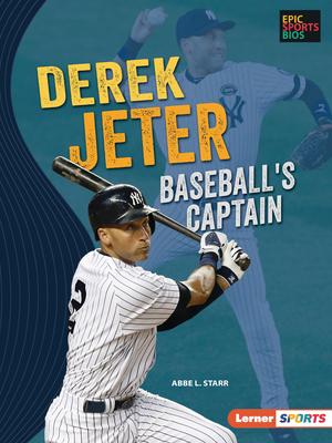 Derek Jeter: Baseball’s Captain