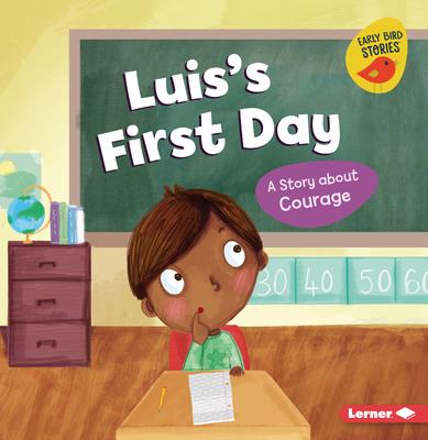 Luis’s First Day: A Story about Courage