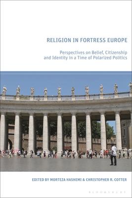 Religion in Fortress Europe: Perspectives on Belief, Citizenship, and Identity in a Time of Polarized Politics