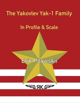 The Yakovlev Yak-1 Family In Profile & Scale