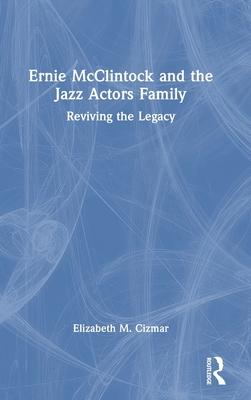 Ernie McClintock and the Jazz Actors Family: Reviving the Legacy