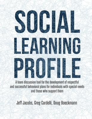 Social Learning Profile: A team discussion tool for the development of respectful and successful behavioral plans for individuals with special