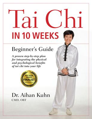 Tai Chi In 10 Weeks: A Beginner’s Guide