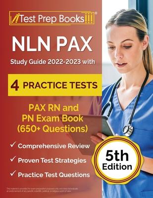 NLN PAX Study Guide 2022-2023 with 4 Practice Tests: PAX RN and PN Exam Book (650+ Questions) [5th Edition]