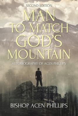 Man to Match God’s Mountain: Autobiography of Acen Phillips