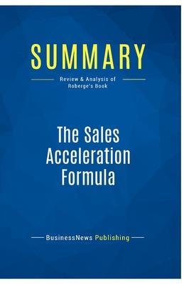 Summary: The Sales Acceleration Formula: Review and Analysis of Roberge’s Book