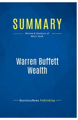 Summary: Warren Buffett Wealth: Review and Analysis of Miles’ Book