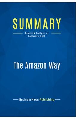 Summary: The Amazon Way: Review and Analysis of Rossman’s Book