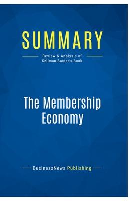 Summary: The Membership Economy: Review and Analysis of Kellman Baxter’s Book