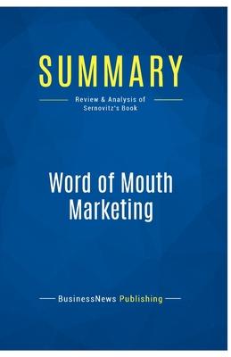 Summary: Word of Mouth Marketing: Review and Analysis of Sernovitz’s Book