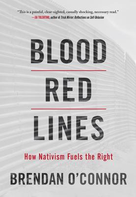 Blood Red Lines PB: How Nativism Fuels the Right