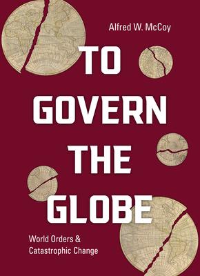 To Govern the Globe PB: World Orders and Catastrophic Change