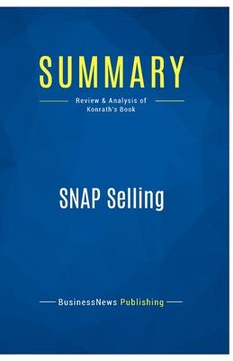 Summary: SNAP Selling: Review and Analysis of Konrath’s Book