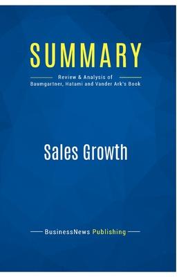 Summary: Sales Growth: Review and Analysis of Baumgartner, Hatami and Vander Ark’s Book