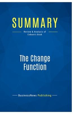 Summary: The Change Function: Review and Analysis of Coburn’s Book