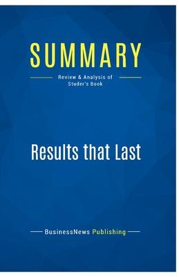 Summary: Results that Last: Review and Analysis of Studer’s Book
