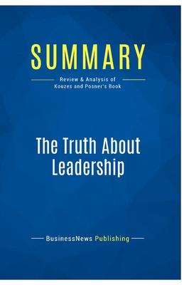 Summary: The Truth About Leadership: Review and Analysis of Kouzes and Posner’s Book