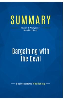 Summary: Bargaining with the Devil: Review and Analysis of Mnookin’s Book