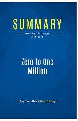 Summary: Zero to One Million: Review and Analysis of Allis’ Book