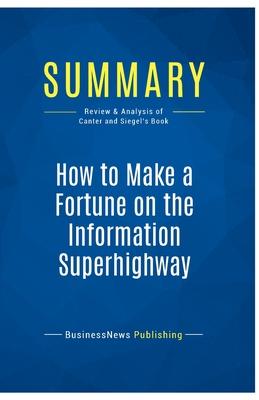 Summary: How to Make a Fortune on the Information Superhighway: Review and Analysis of Canter and Siegel’s Book