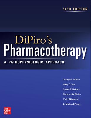 Dipiro’s Pharmacotherapy: A Pathophysiologic Approach, 12e