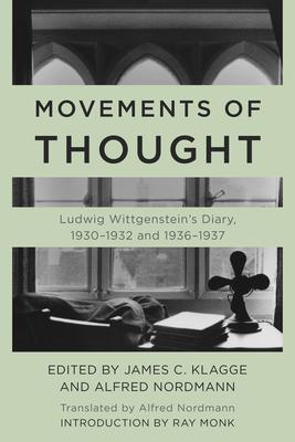 Movements of Thought: Ludwig Wittgenstein’s Diary, 1930-1932 and 1936-1937