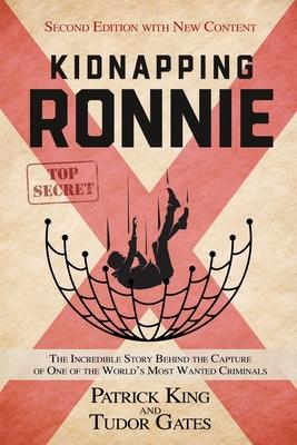 Kidnapping Ronnie: The Incredible Story Behind the Capture of One of the World’s Most Wanted Criminals