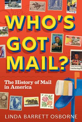 Who’s Got Mail?: The Story of the U.S. Postal Service
