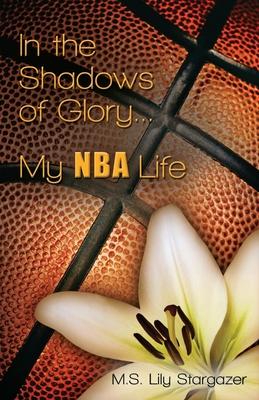 In the Shadows of Glory...My NBA Life