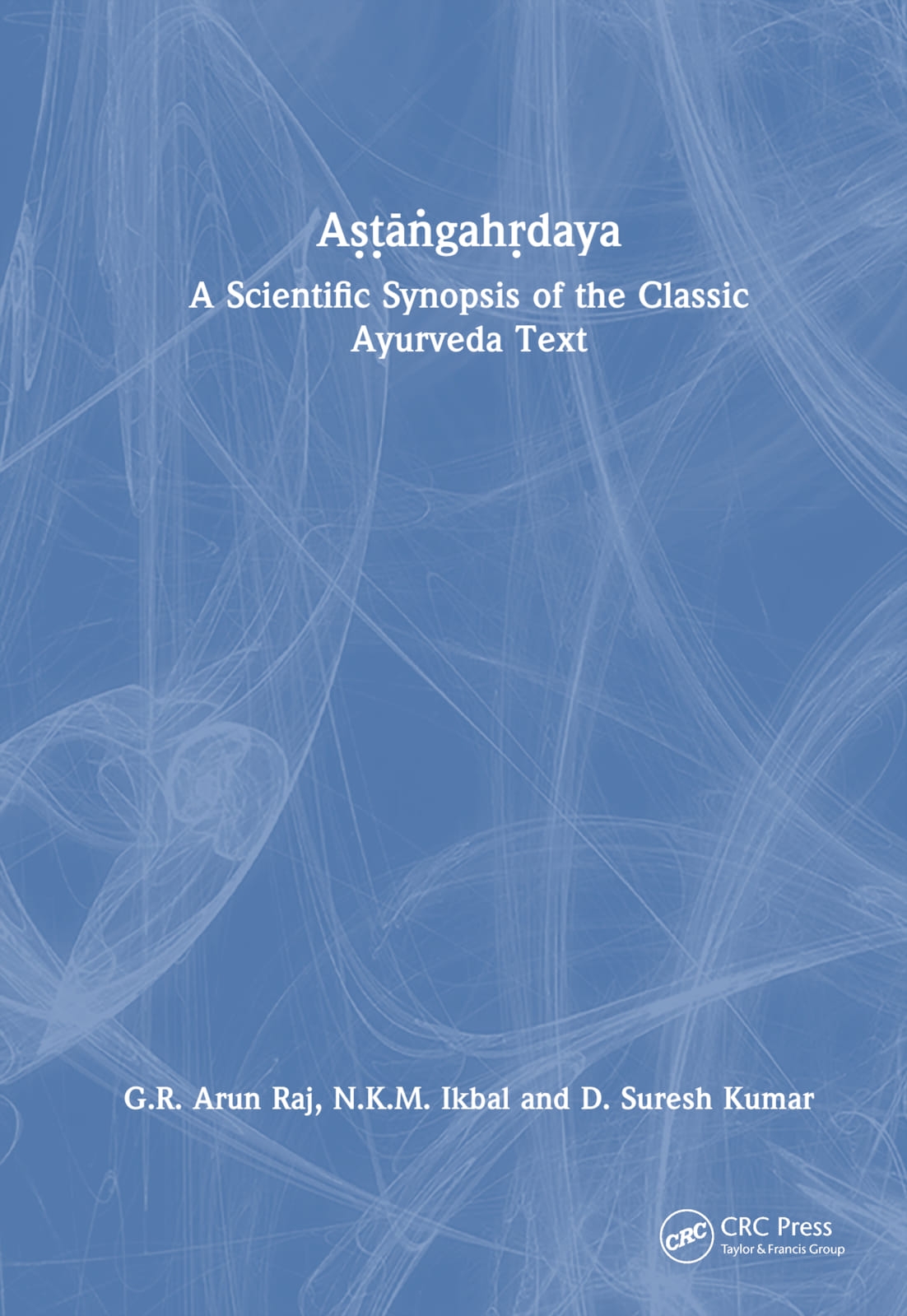 Aṣṭāṅgahṛdaya: A Scientific Synopsis of the Classic Ayurveda Text