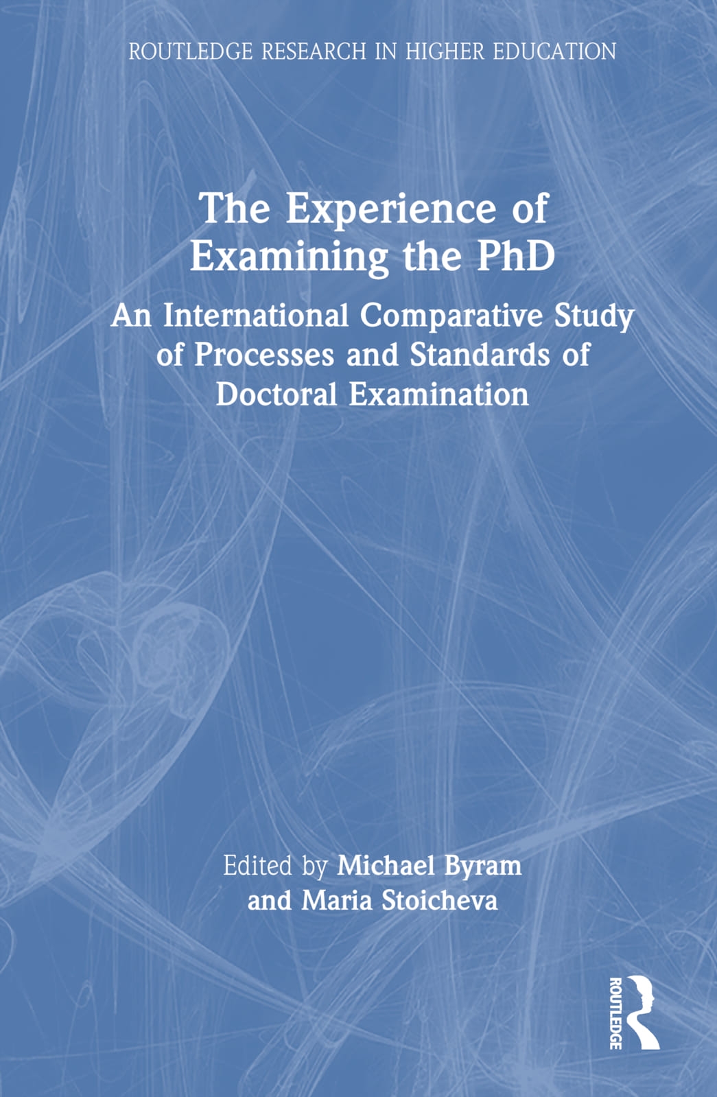 The Experience of Examining the PhD: An International Comparative Study of Processes and Standards of Doctoral Examination