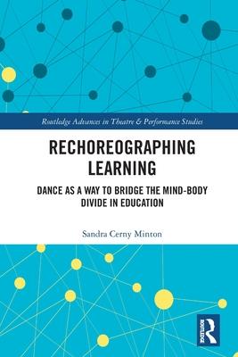 Rechoreographing Learning: Bridging the Mind-Body Divide in Education Through Dance