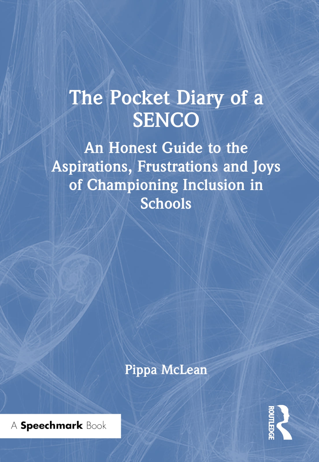 The Pocket Diary of a Senco: An Honest Guide to the Aspirations, Frustrations and Joy of Championing Inclusion in Schools