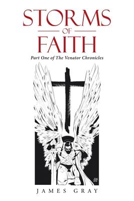 Storms of Faith: Part One of the Venator Chronicles