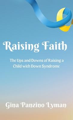 Raising Faith: The Ups and Downs of Raising a Child with Down Syndrome
