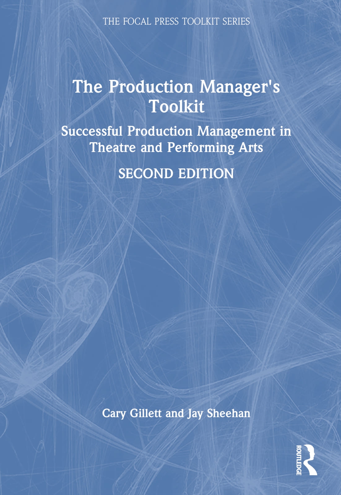 The Production Manager’s Toolkit: Successful Production Management in Theatre and Performing Arts