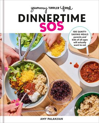 Dinnertime SOS: Quick, Kid-Friendly Meals Parents Actually Want to Eat: A Cookbook