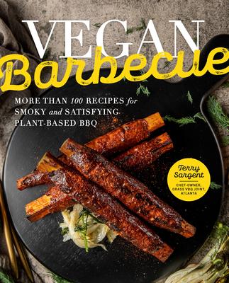 Vegan Barbecue: 100 Recipes for Smoky and Satisfying Plant-Based BBQ