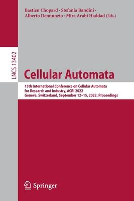 Cellular Automata: 15th International Conference on Cellular Automata for Research and Industry, ACRI 2022, Geneva, Switzerland, Septembe