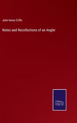 Notes and Recollections of an Angler