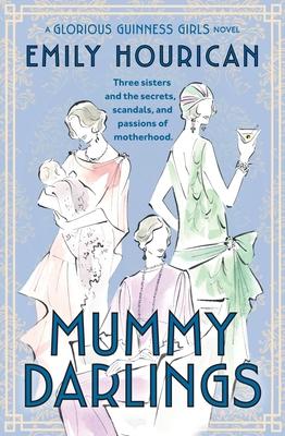 Mummy Darlings: A Glorious Guinness Girls Novel