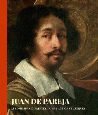 Juan de Pareja: An Afro-Hispanic Painter in the Age of Velazquez