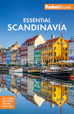 Fodor’s Essential Scandinavia: The Best of Norway, Sweden, Denmark, Finland, and Iceland