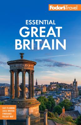 Fodor’s Essential Great Britain: With the Best of England, Scotland & Wales