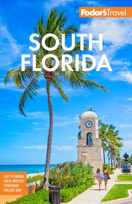 Fodor’s South Florida: With Miami, Fort Lauderdale & the Keys